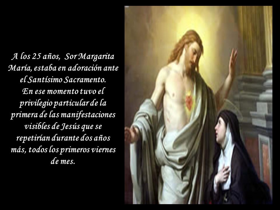 A los 25 años, Sor Margarita María, estaba en adoración ante el Santísimo Sacramento.