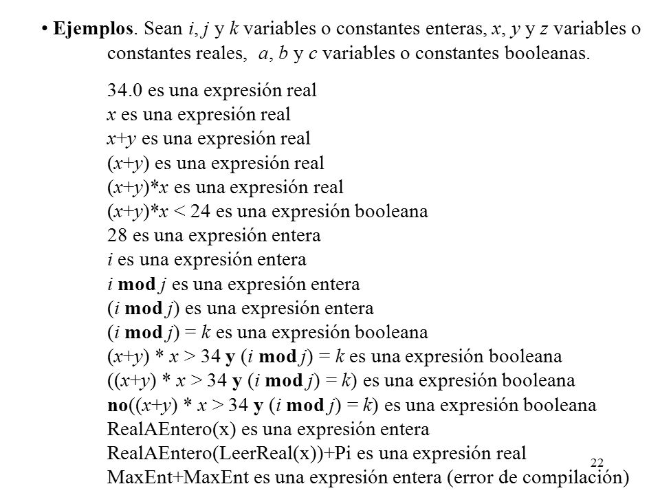 Ejemplos. Sean i, j y k variables o constantes enteras, x, y y z variables o