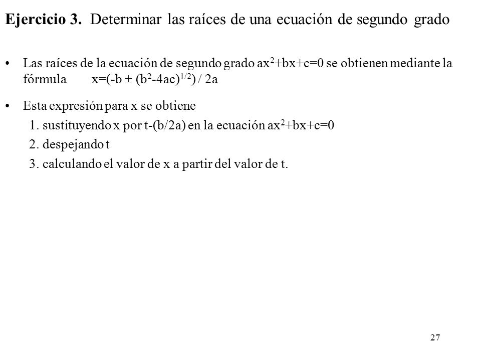 Ejercicio 3. Determinar las raíces de una ecuación de segundo grado