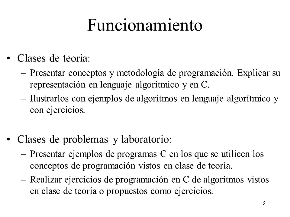 Funcionamiento Clases de teoría: Clases de problemas y laboratorio:
