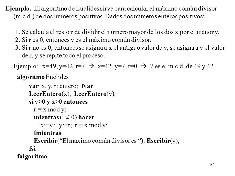 Ejemplo. El algoritmo de Euclides sirve para calcular el máximo común divisor