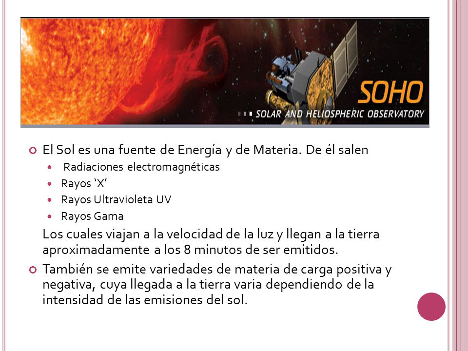 El Sol es una fuente de Energía y de Materia. De él salen