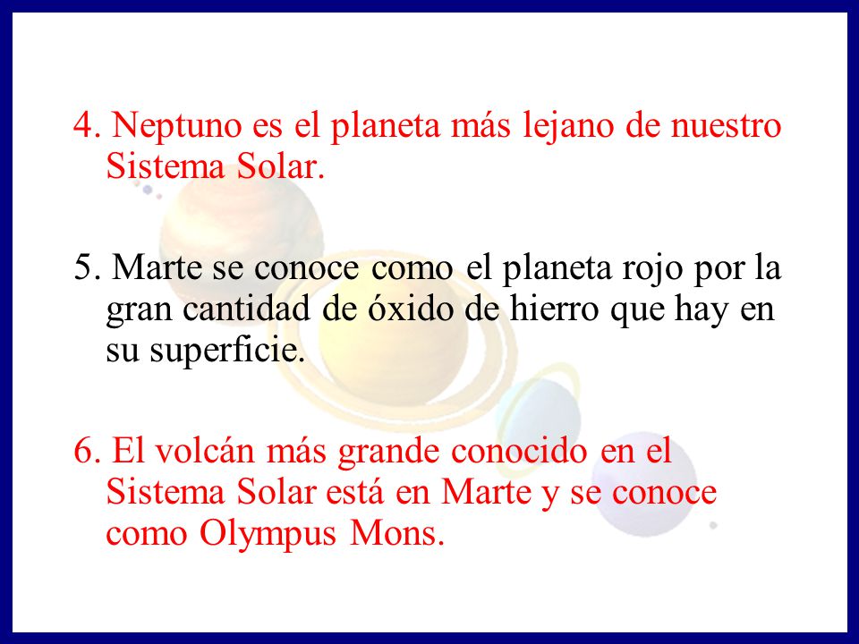 4. Neptuno es el planeta más lejano de nuestro Sistema Solar.