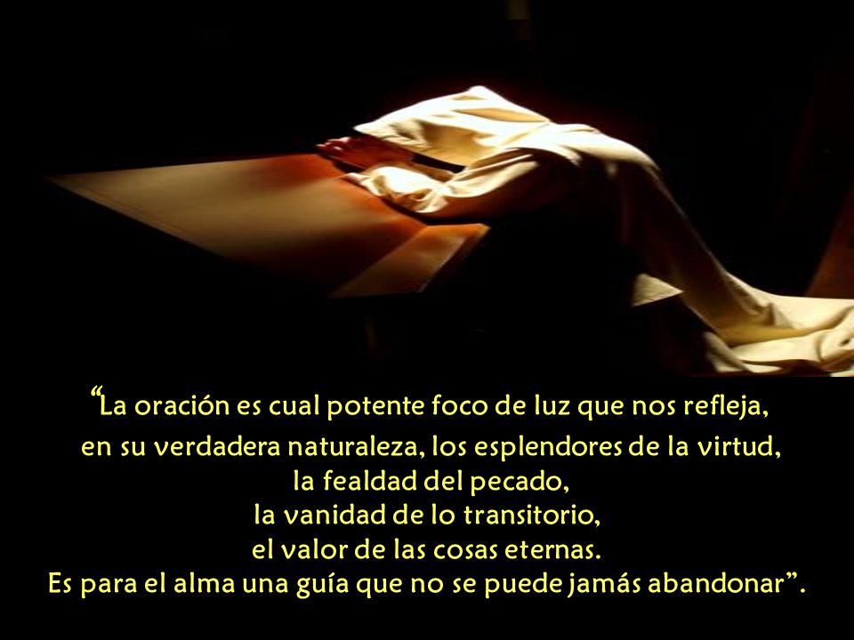 La oración es cual potente foco de luz que nos refleja,