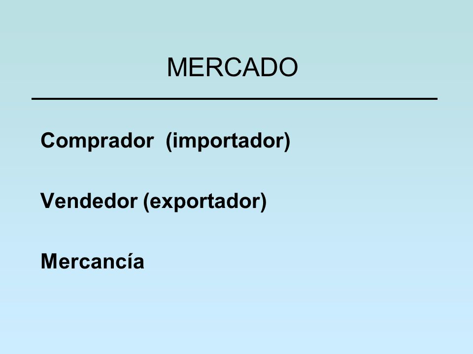 Comprador (importador) Vendedor (exportador) Mercancía