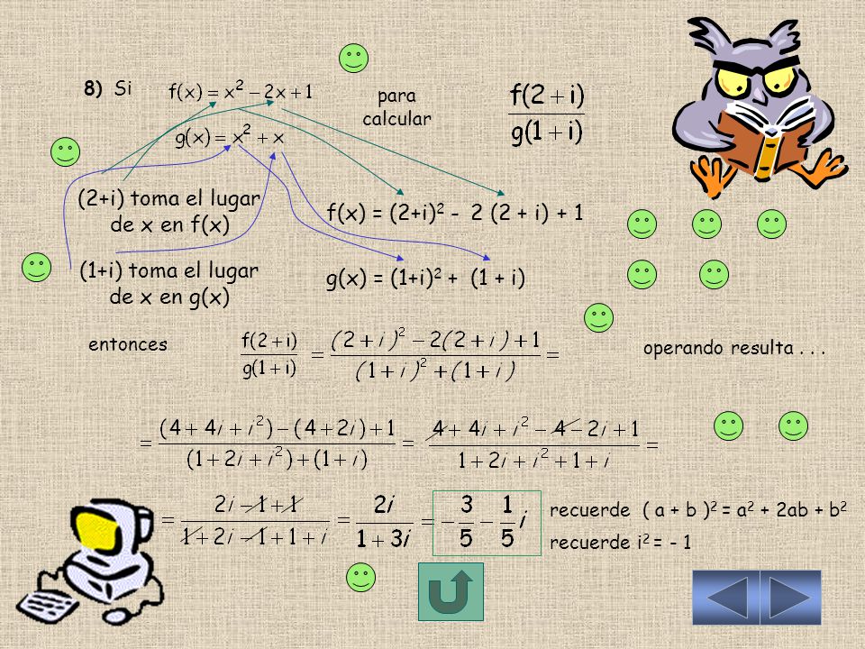 (2+i) toma el lugar de x en f(x) f(x) = (2+i)2 - 2 (2 + i) + 1