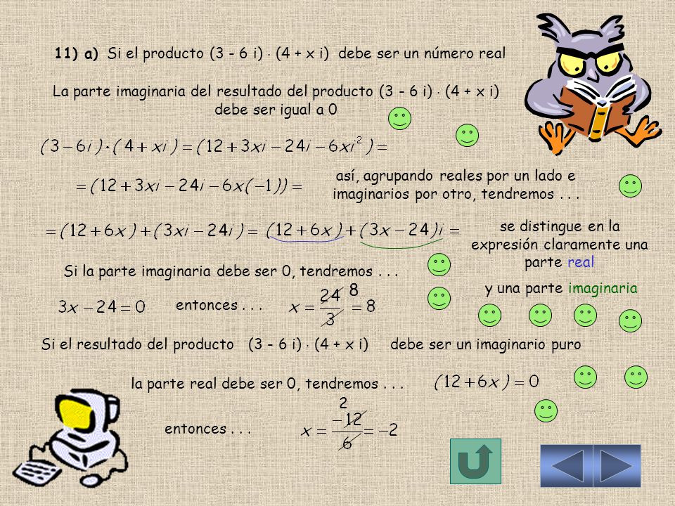 11) a) Si el producto (3 - 6 i)  (4 + x i) debe ser un número real