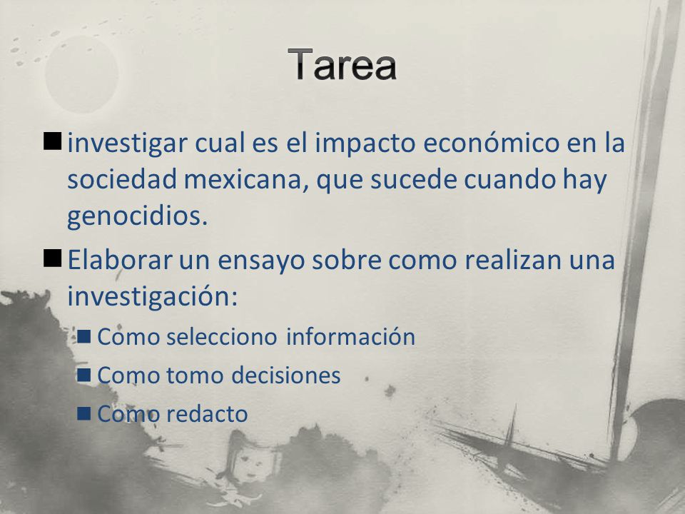 Tarea investigar cual es el impacto económico en la sociedad mexicana, que sucede cuando hay genocidios.