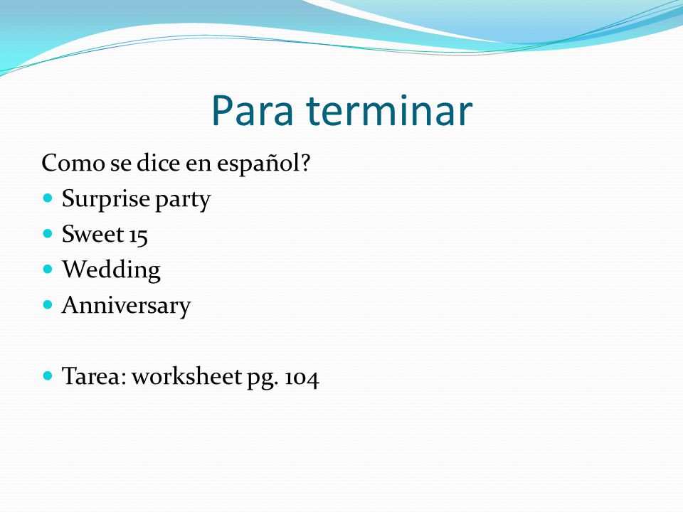 Para terminar Como se dice en español Surprise party Sweet 15 Wedding