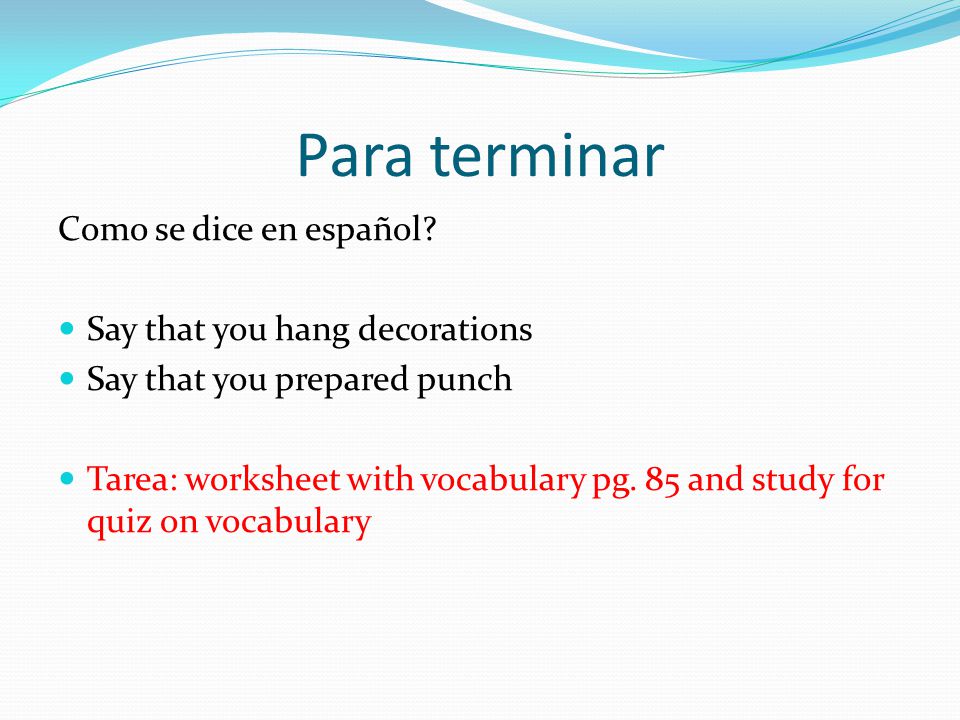 Para terminar Como se dice en español Say that you hang decorations