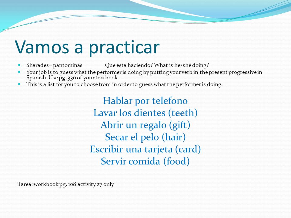 Vamos a practicar Hablar por telefono Lavar los dientes (teeth)