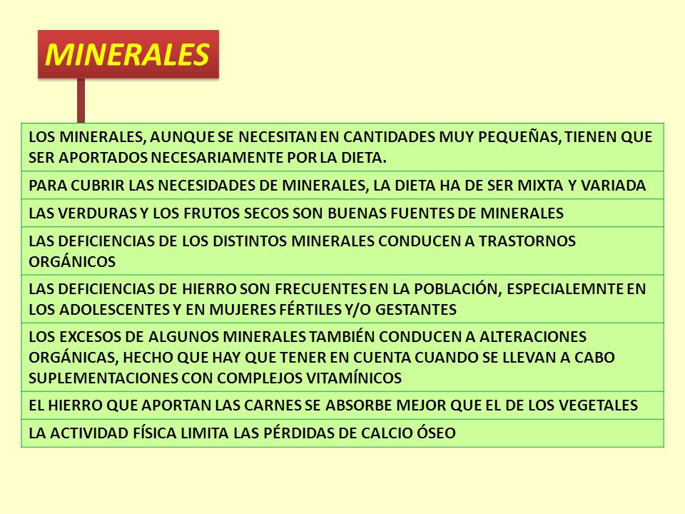 MINERALES LOS MINERALES, AUNQUE SE NECESITAN EN CANTIDADES MUY PEQUEÑAS, TIENEN QUE SER APORTADOS NECESARIAMENTE POR LA DIETA.
