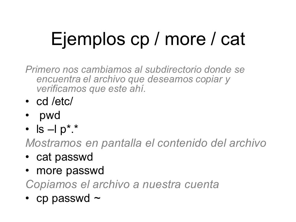 Ejemplos cp / more / cat cd /etc/ pwd ls –l p*.*