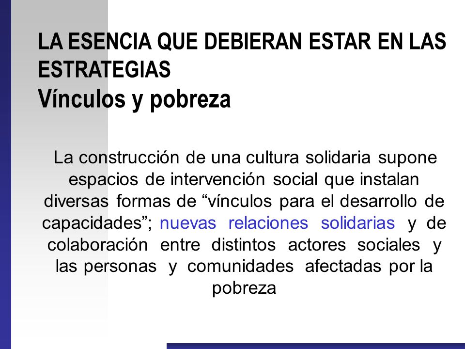 LA ESENCIA QUE DEBIERAN ESTAR EN LAS ESTRATEGIAS Vínculos y pobreza