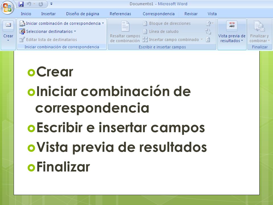 Crear Iniciar combinación de correspondencia. Escribir e insertar campos. Vista previa de resultados.