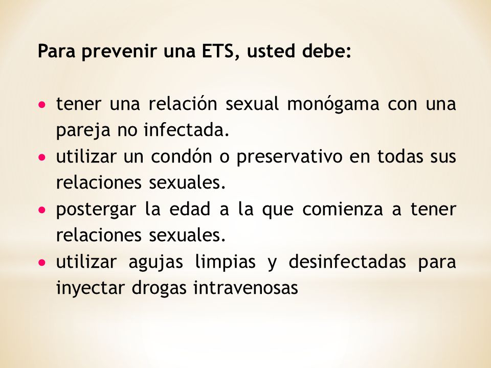 Para prevenir una ETS, usted debe: