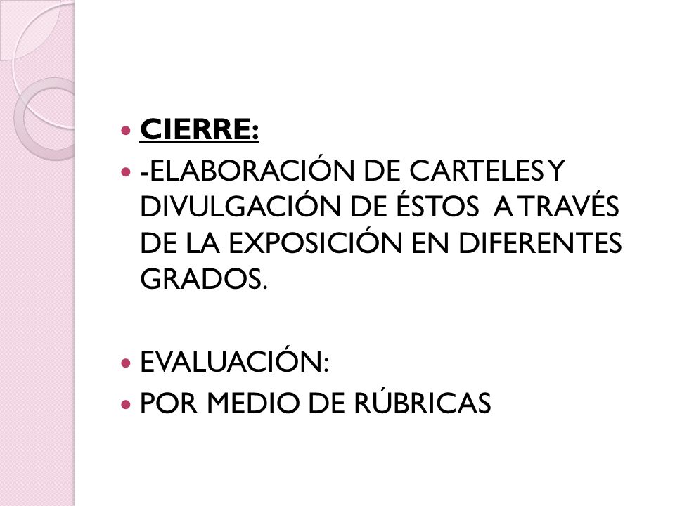 CIERRE: -ELABORACIÓN DE CARTELES Y DIVULGACIÓN DE ÉSTOS A TRAVÉS DE LA EXPOSICIÓN EN DIFERENTES GRADOS.