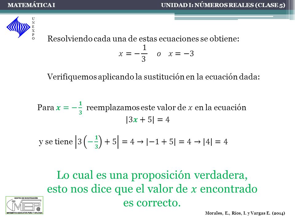 MATEMÁTICA I UNIDAD I: NÚMEROS REALES (CLASE 5) UNEXPO. Resolviendo cada una de estas ecuaciones se obtiene: