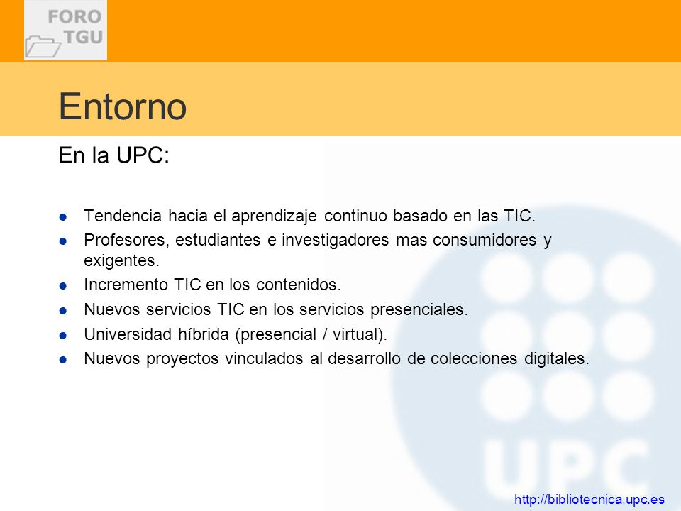 Presentació de la UPC Desembre Entorno. En la UPC: Tendencia hacia el aprendizaje continuo basado en las TIC.