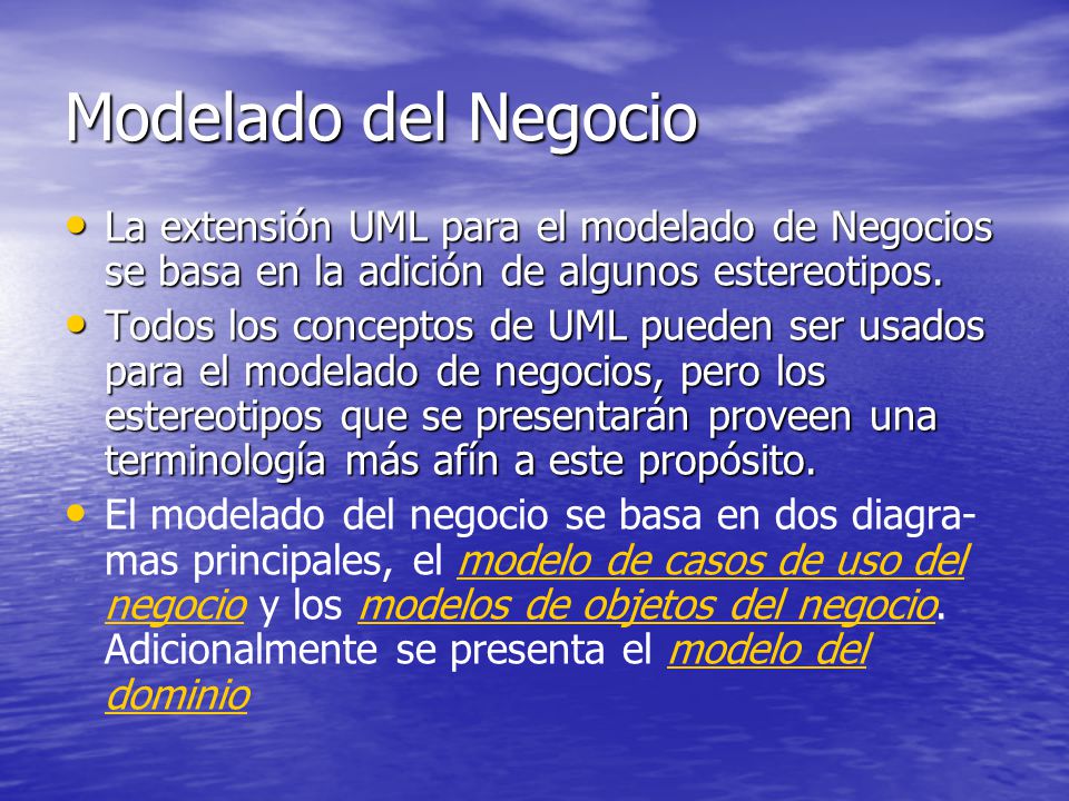 Modelado del Negocio La extensión UML para el modelado de Negocios se basa en la adición de algunos estereotipos.