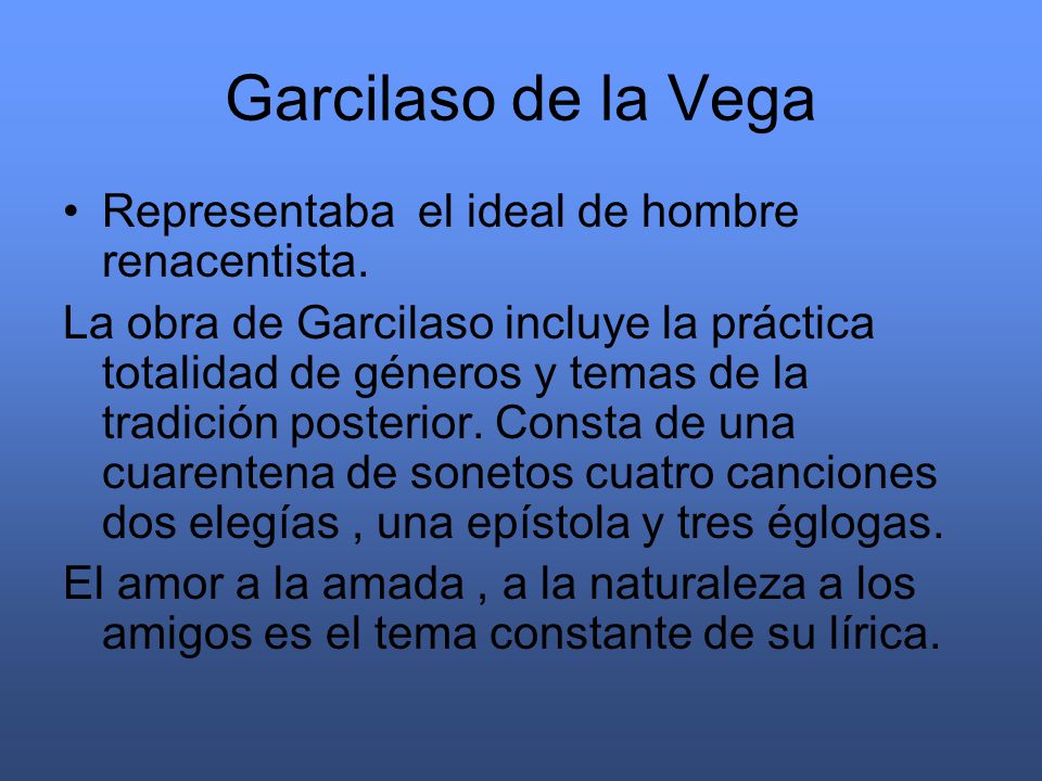 Garcilaso de la Vega Representaba el ideal de hombre renacentista.