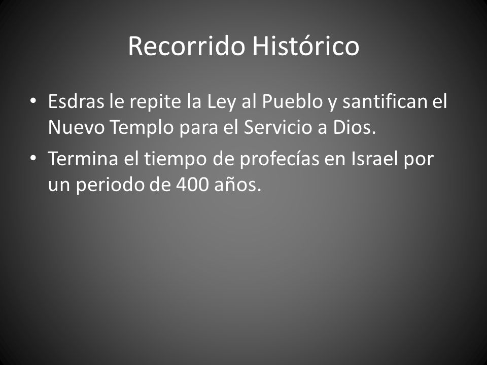 Recorrido Histórico Esdras le repite la Ley al Pueblo y santifican el Nuevo Templo para el Servicio a Dios.