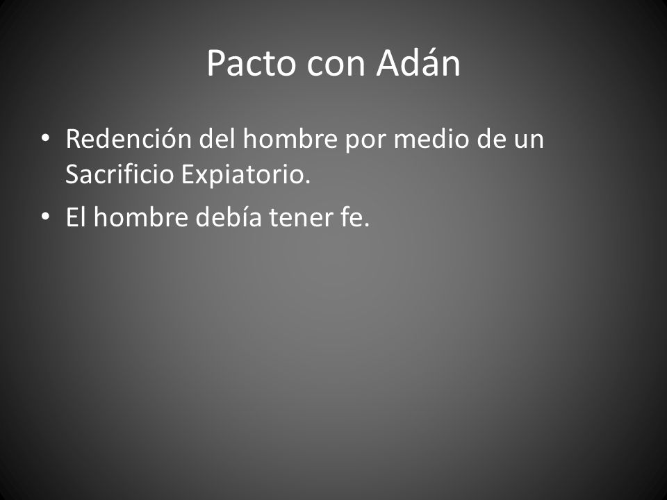 Pacto con Adán Redención del hombre por medio de un Sacrificio Expiatorio.