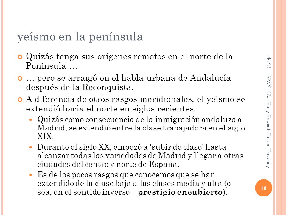 yeísmo en la península 4/8/15. Quizás tenga sus orígenes remotos en el norte de la Península …