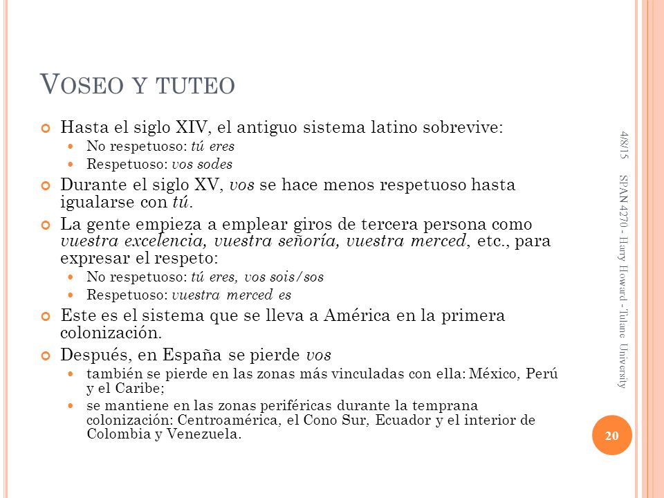 Voseo y tuteo Hasta el siglo XIV, el antiguo sistema latino sobrevive: