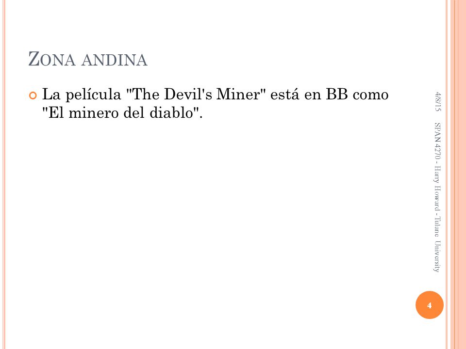 Zona andina 4/8/15. La película The Devil s Miner está en BB como El minero del diablo .