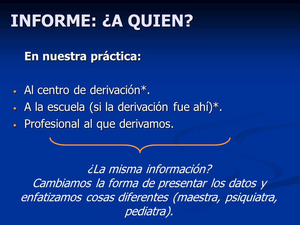 INFORME: ¿A QUIEN En nuestra práctica: Al centro de derivación*.