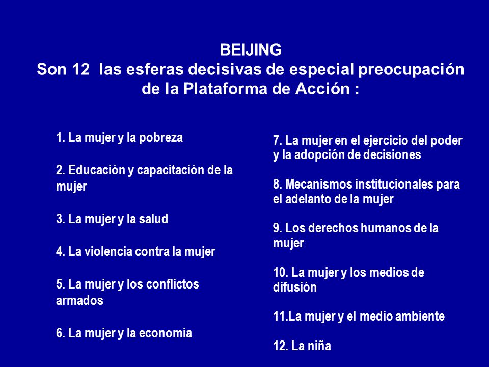 BEIJING Son 12 las esferas decisivas de especial preocupación de la Plataforma de Acción :