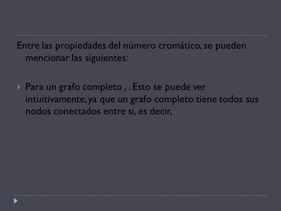 Propiedades Entre las propiedades del número cromático, se pueden mencionar las siguientes: