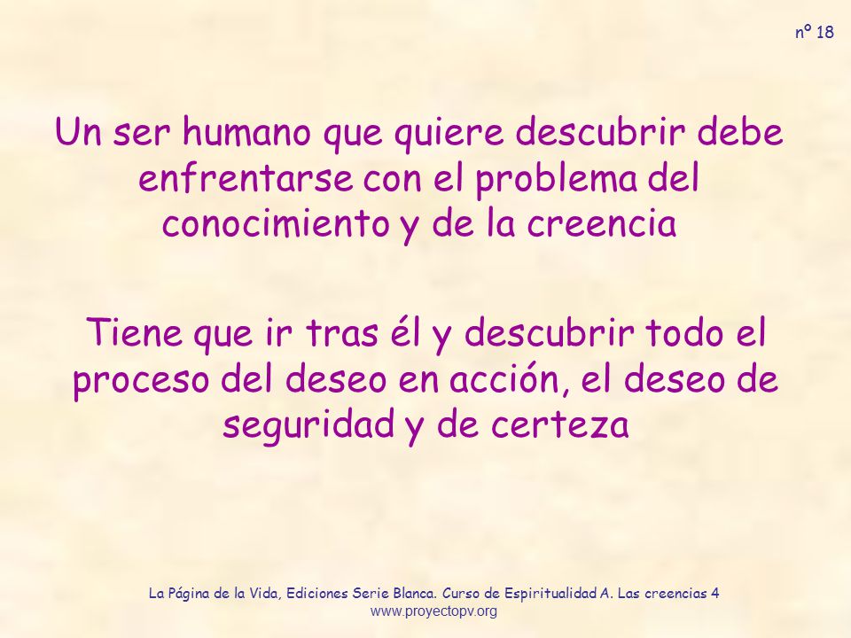 nº 18 Un ser humano que quiere descubrir debe enfrentarse con el problema del conocimiento y de la creencia.