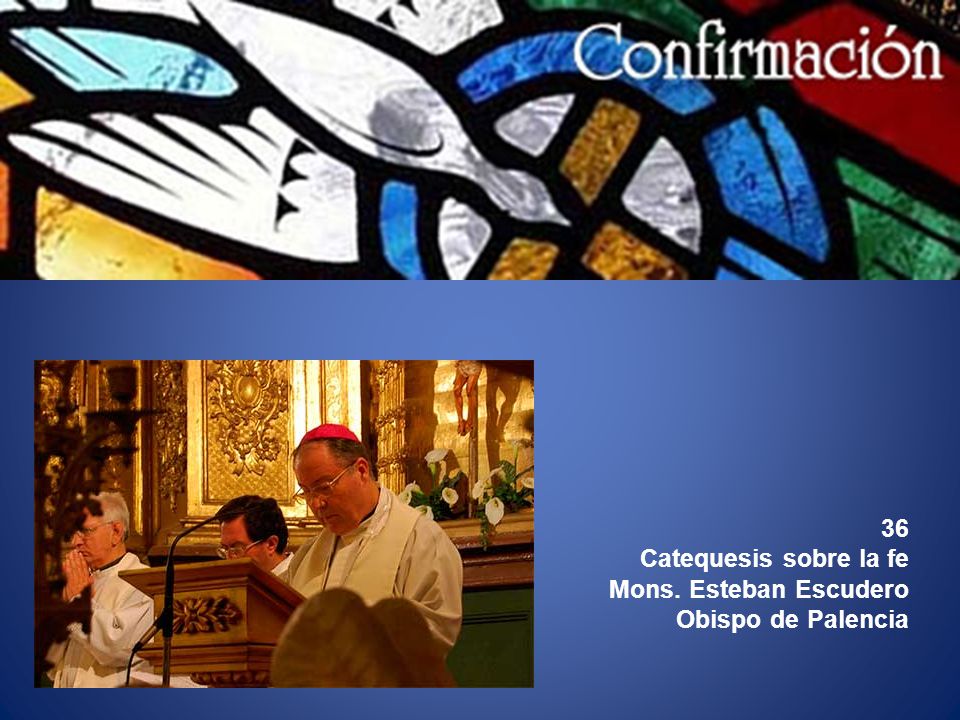36 Catequesis sobre la fe Mons. Esteban Escudero Obispo de Palencia