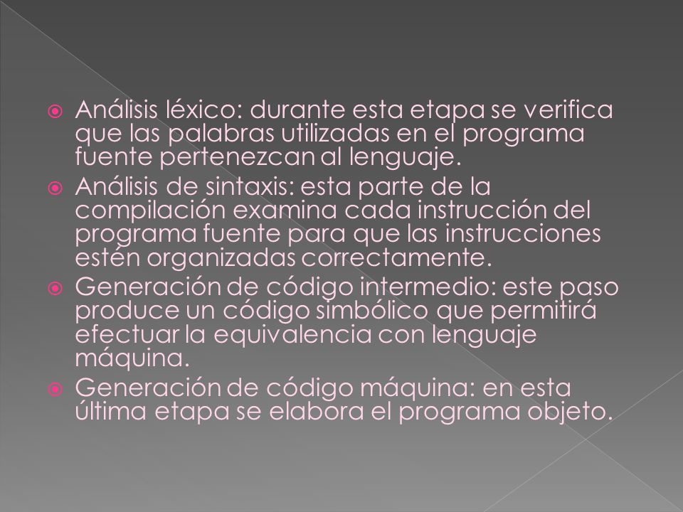 Análisis léxico: durante esta etapa se verifica que las palabras utilizadas en el programa fuente pertenezcan al lenguaje.