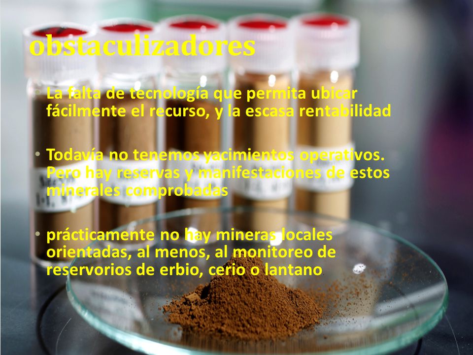 obstaculizadores La falta de tecnología que permita ubicar fácilmente el recurso, y la escasa rentabilidad.