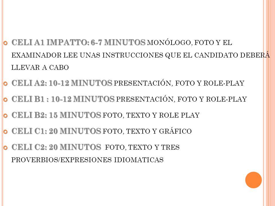 CELI A1 IMPATTO: 6-7 MINUTOS MONÓLOGO, FOTO Y EL EXAMINADOR LEE UNAS INSTRUCCIONES QUE EL CANDIDATO DEBERÁ LLEVAR A CABO