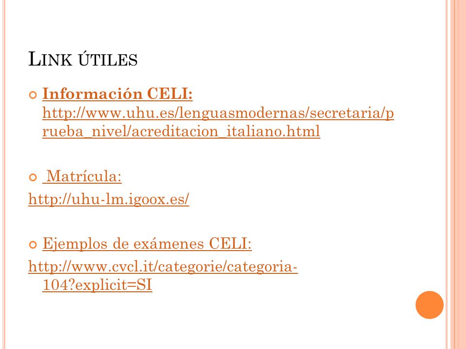 Link útiles Información CELI:   rueba_nivel/acreditacion_italiano.html.