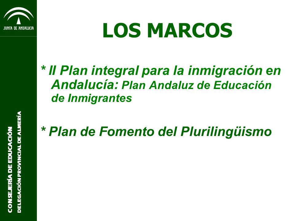 LOS MARCOS * II Plan integral para la inmigración en Andalucía: Plan Andaluz de Educación de Inmigrantes.