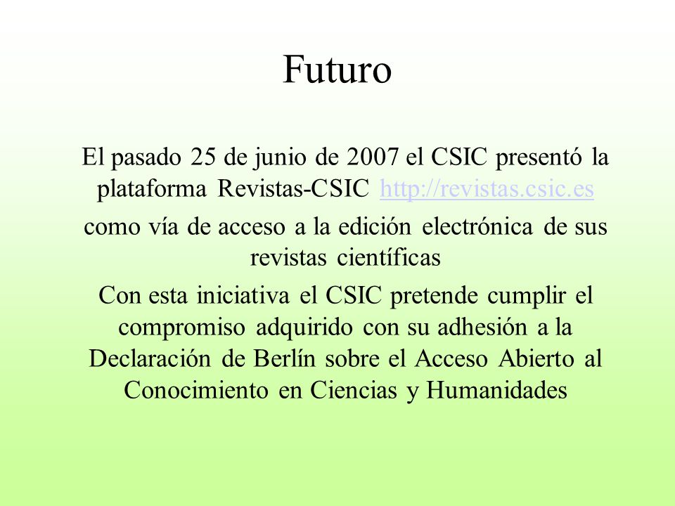 Futuro El pasado 25 de junio de 2007 el CSIC presentó la plataforma Revistas-CSIC