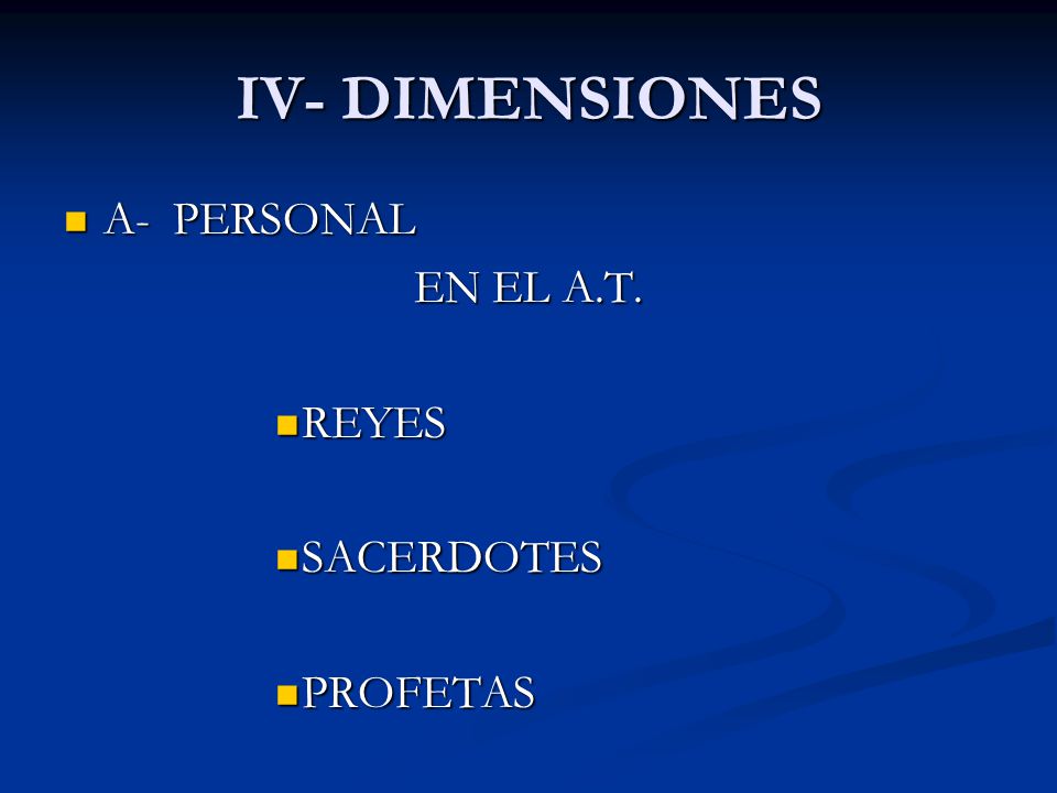 IV- DIMENSIONES A- PERSONAL EN EL A.T. REYES SACERDOTES PROFETAS