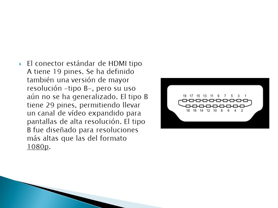 El conector estándar de HDMI tipo A tiene 19 pines