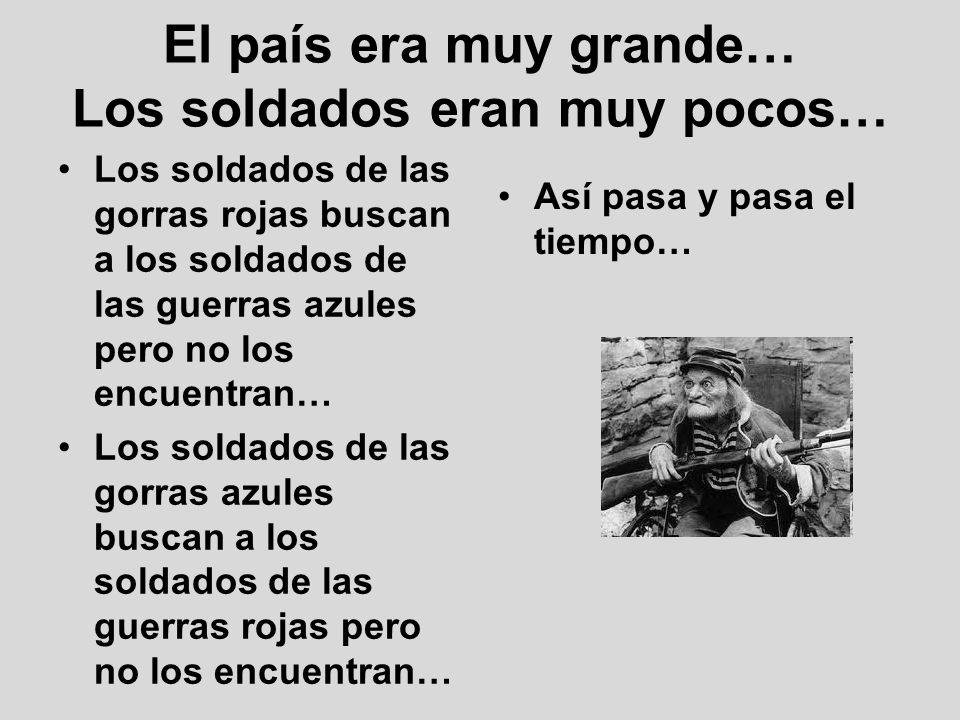 El país era muy grande… Los soldados eran muy pocos…