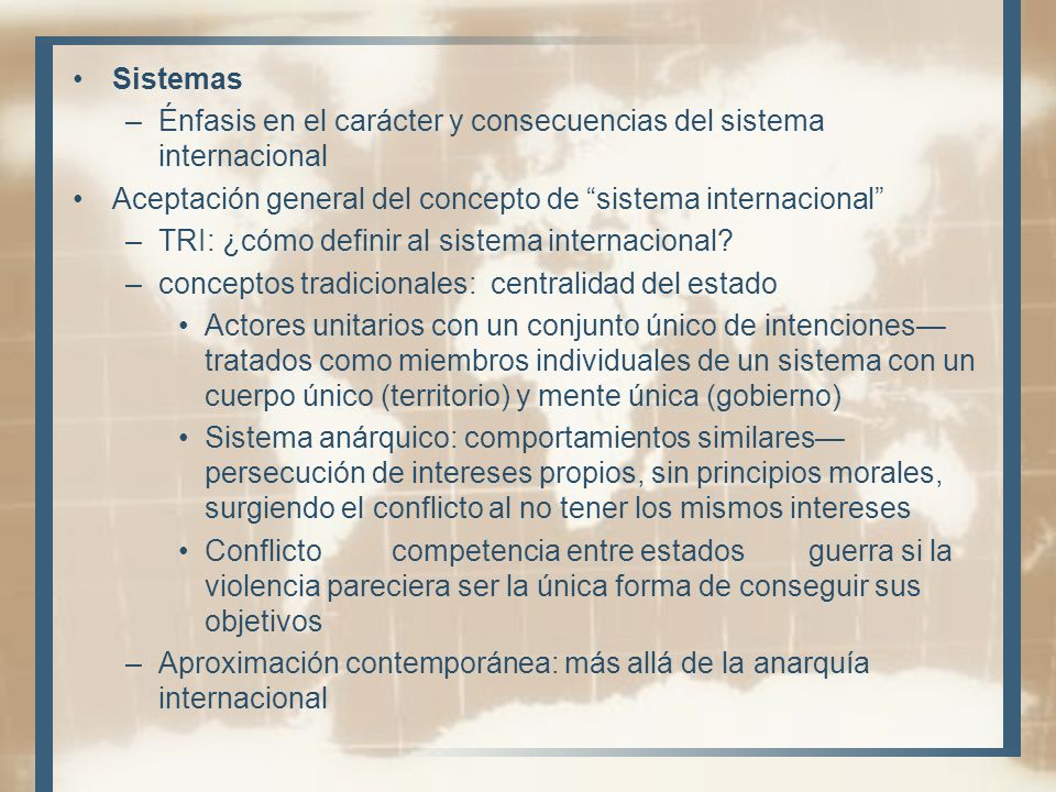 Sistemas Énfasis en el carácter y consecuencias del sistema internacional. Aceptación general del concepto de sistema internacional
