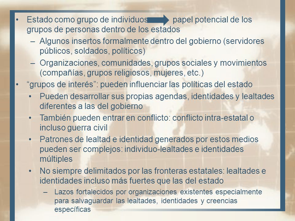 grupos de interés : pueden influenciar las políticas del estado