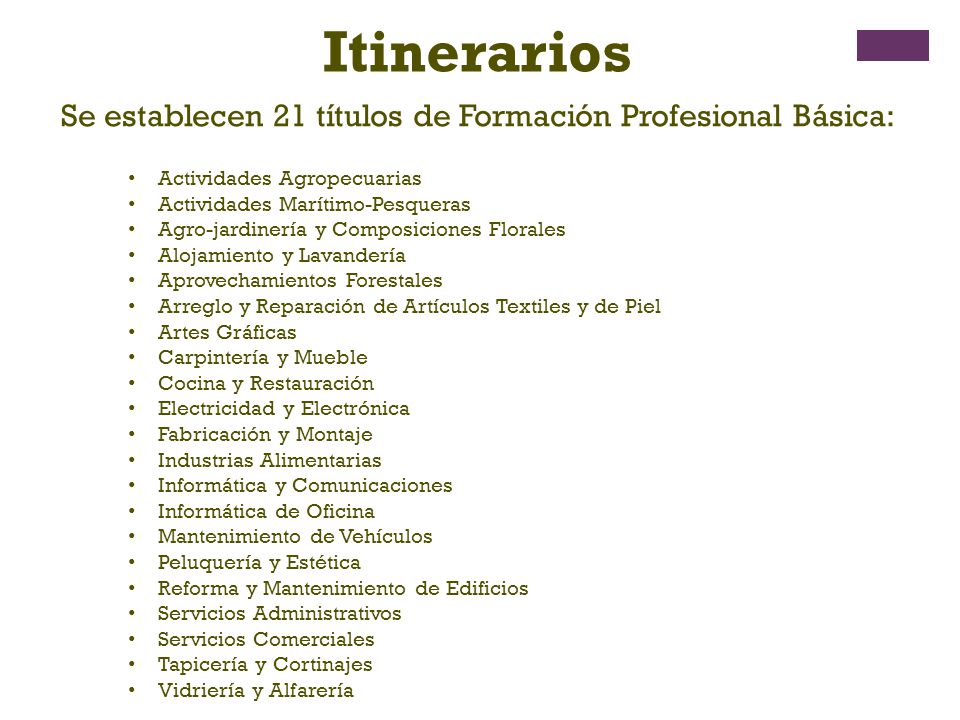 Itinerarios Se establecen 21 títulos de Formación Profesional Básica: