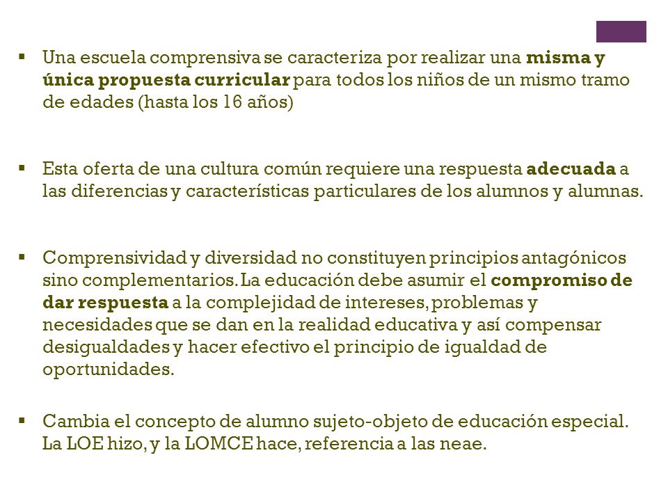 Una escuela comprensiva se caracteriza por realizar una misma y única propuesta curricular para todos los niños de un mismo tramo de edades (hasta los 16 años)