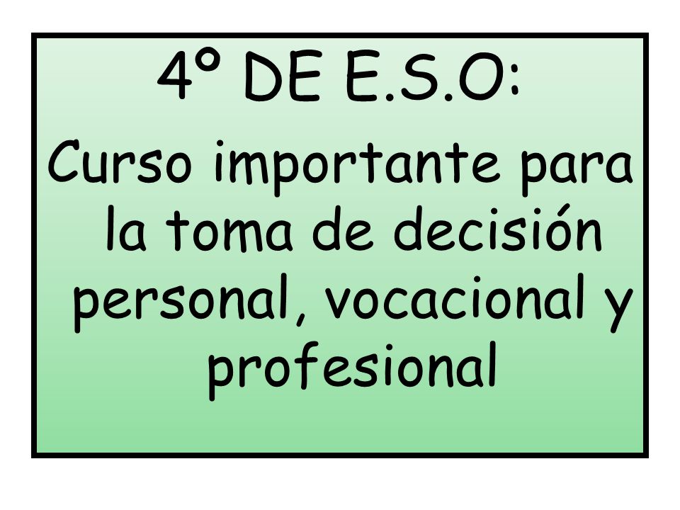 4º DE E.S.O: Curso importante para la toma de decisión personal, vocacional y profesional