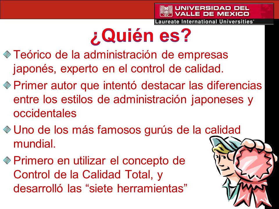 ¿Quién es Teórico de la administración de empresas japonés, experto en el control de calidad.